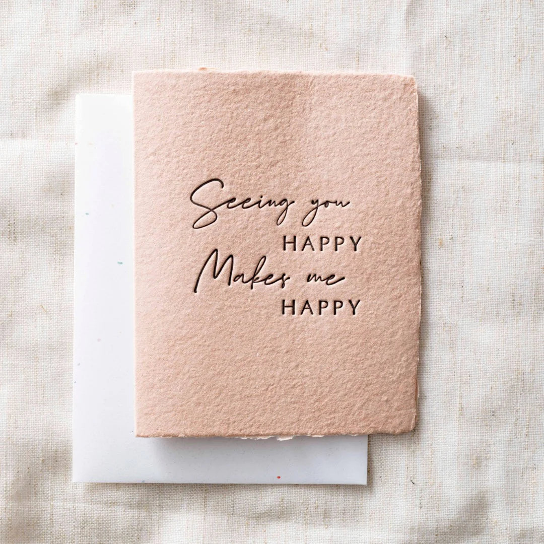 Seeing You Happy Makes Me Happy | Greeting Card