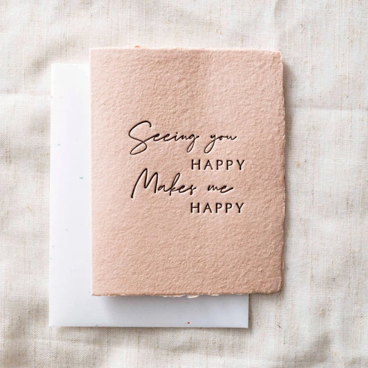 Seeing You Happy Makes Me Happy | Greeting Card